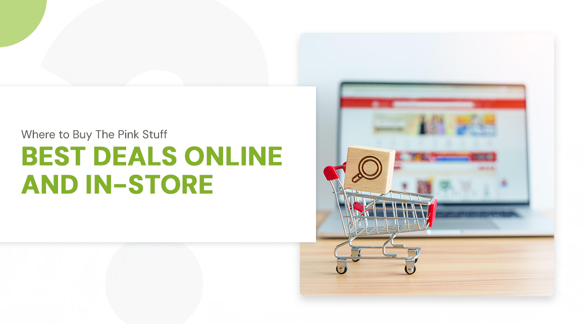 Where to Buy The Pink Stuff: Best Deals Online and In‑Store?