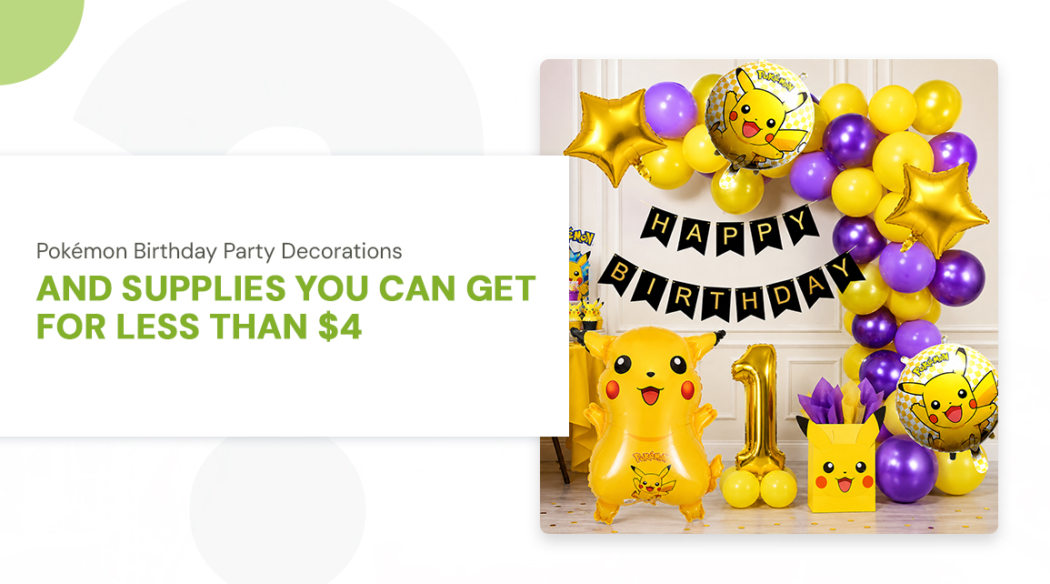 Pokémon Birthday Party Decorations and Supplies You Can Get for Less Than $4